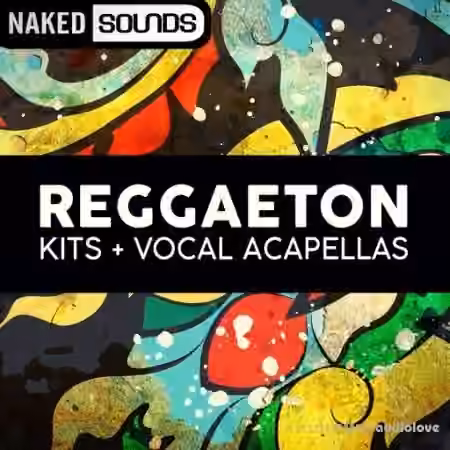 Naked Sounds Reggaeton Vocal Kits [WAV]