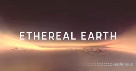 Native Instruments Etheral Earth v2.1.1 [KONTAKT]