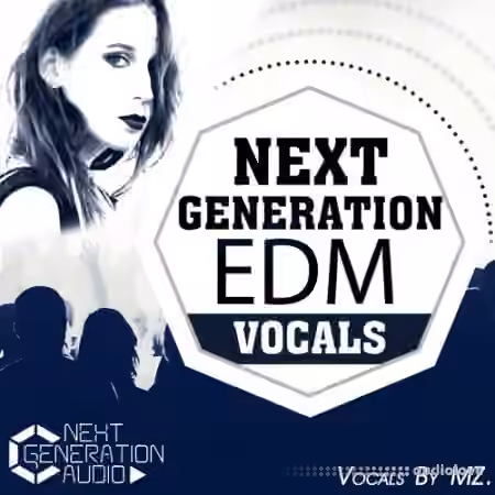 Next Generation Audio EDM Vocals [WAV, MiDi]