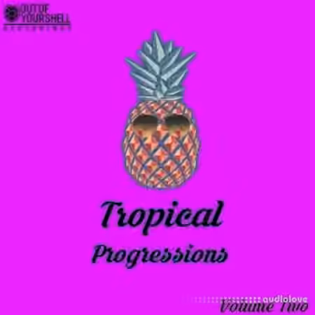 Out Of Your Shell Sounds Tropical Progressions Volume 2 [WAV, MiDi]