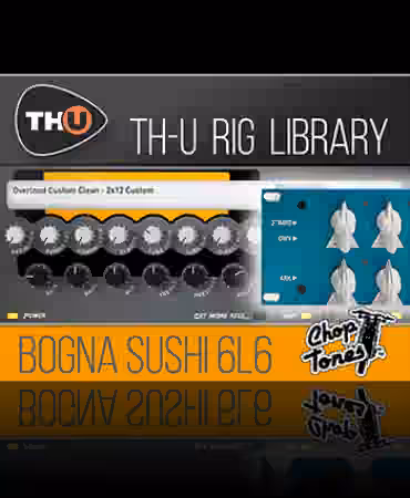 Overloud Choptones Bogna Sushi 6L6 Rig Library [Synth Presets]