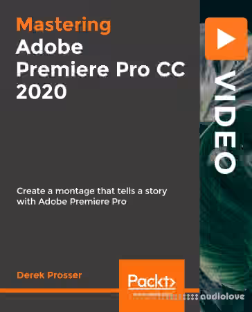 Packt Mastering Adobe Premiere Pro CC 2020 [TUTORiAL]