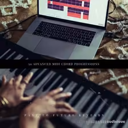 PastToFutureReverbs 50 Advanced MIDI Chord Progressions [WAV, MiDi]