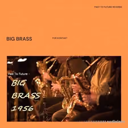 PastToFutureReverbs Big Brass [KONTAKT]