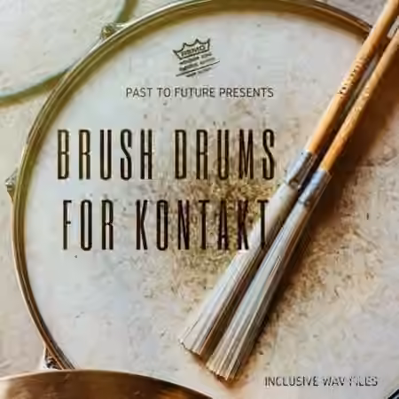 PastToFutureReverbs Brush Drums [KONTAKT]