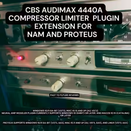 PastToFutureReverbs CBS Thomson Audimax 4440a Analog Compressor Limiter For Proteus and NAM!