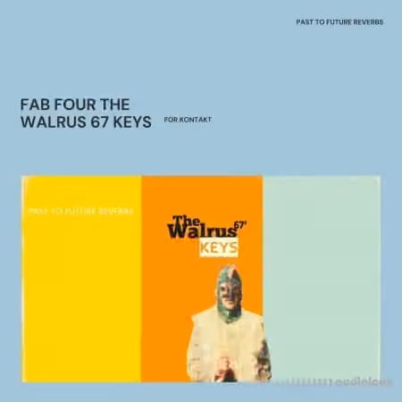 PastToFutureReverbs Fab Four The Walrus '67 Keys [KONTAKT]