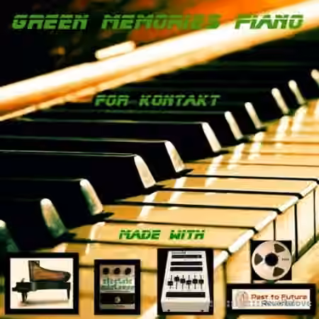 PastToFutureReverbs Green Memories Piano [KONTAKT]