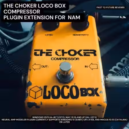 PastToFutureReverbs The Choker Locobox Compressor Plugin Extension For Nam! [Plugins Presets]