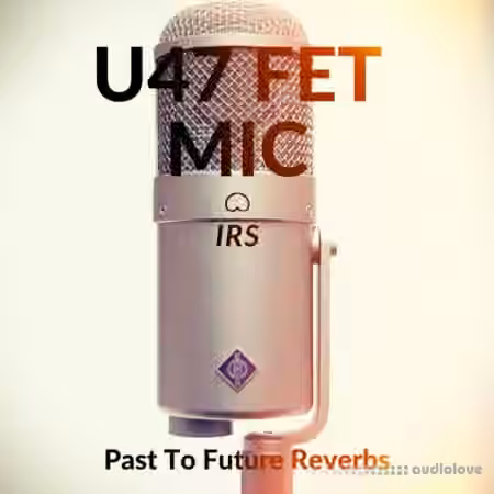 PastToFutureReverbs U47 FET Mic IRs!