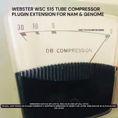 PastToFutureReverbs Webster WSC 515 Tube Compressor Plugin Extension For NAM And Genome!