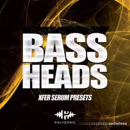Polysonic Bass Heads Serum Presets [Synth Presets]