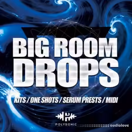 Polysonic Big Room Drops [WAV, MiDi, Synth Presets]