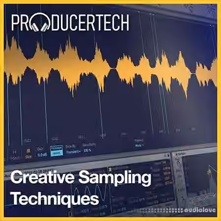 Producertech Creative Sampling Techniques [TUTORiAL]