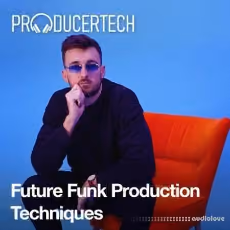 Producertech Future Funk Production Techniques [TUTORiAL]