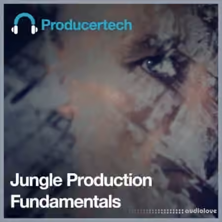 Producertech Jungle Production Fundamentals [TUTORiAL]