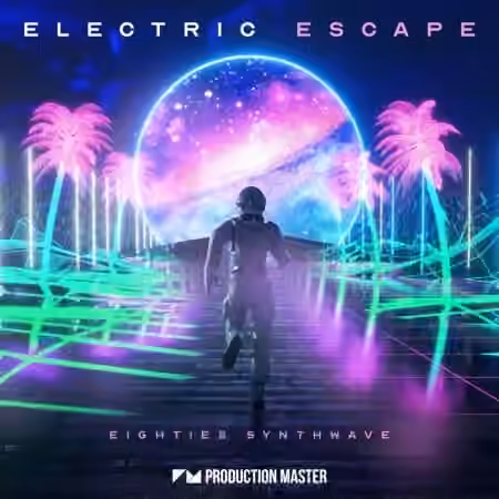 Production Master Electric Escape Eighties Synthwave [WAV, Synth Presets]