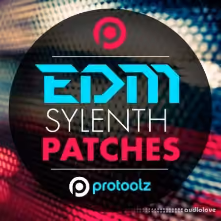 Protoolz EDM Sylenth Patches [WAV, Synth Presets]