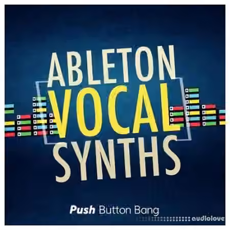 Push Button Bang Ableton Vocal Synths [DAW Templates]