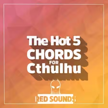 Red Sounds The Hot Chords For Cthulhu Vol.5 [Synth Presets]