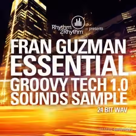 Rhythm2Rhythm Records Fran Guzman Essential Groovy Tech 1.0 [WAV]