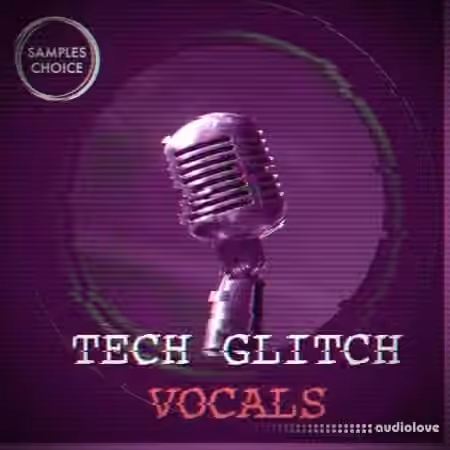 Samples Choice Tech Glitch Vocals [WAV]
