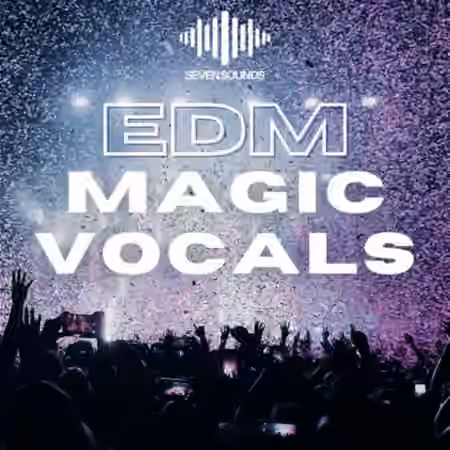 Seven Sounds EDM Magic Vocals [WAV, MiDi]