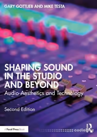 Shaping Sound in the Studio and Beyond: Audio Aesthetics and Technology, 2nd Edition