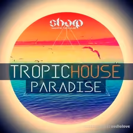 SHARP Tropic House Paradise [WAV, MiDi, Synth Presets]