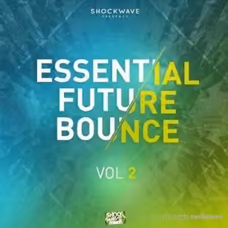 Shockwave Essential Future Bounce Vol.2 [WAV, MiDi]