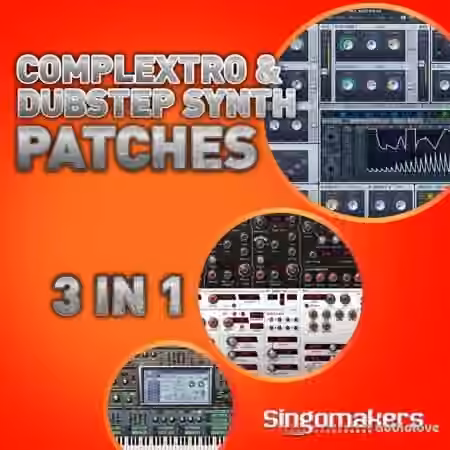 Singomakers Complextro and Dubstep Synth Patches 3 in 1 [MULTiFORMAT]