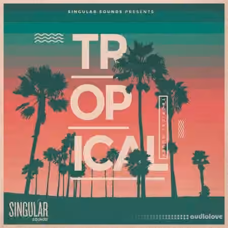 Singular Sounds Tropical House [WAV]