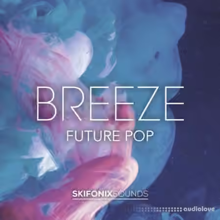 Skifonix Sounds Breeze [WAV, MiDi, Synth Presets, DAW Templates]
