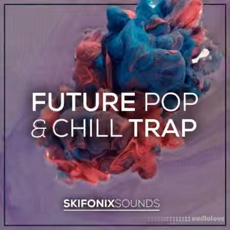 Skifonix Sounds Future Pop and Chill Trap [WAV, MiDi, Synth Presets, DAW Templates]