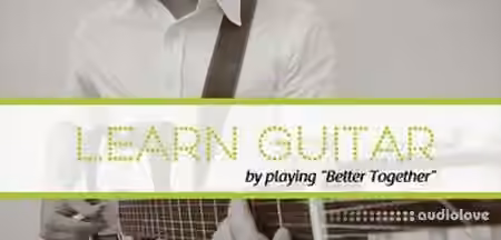 SkillShare LEARN TO PLAY GUITAR with "Better Together" by Jack Johnson [TUTORiAL]