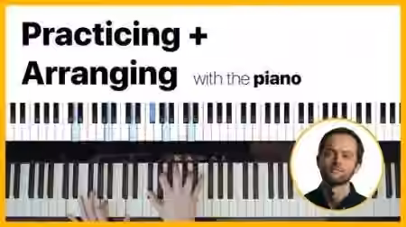 SkillShare Music Composition: Practicing and Arranging with The Piano [TUTORiAL]