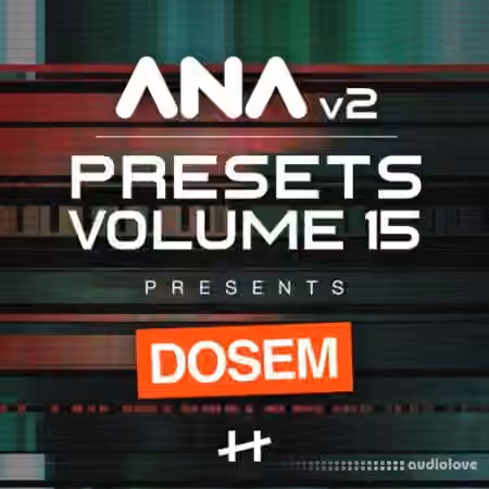 Sonic Academy ANA 2 Presets Volume 15 Dosem [Synth Presets]
