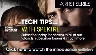 Sonic Academy Artist Series Tech Tips with Spektre Vol.1 [TUTORiAL]