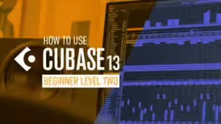 Sonic Academy Cubase 13 for Beginners Level 2 [TUTORiAL]