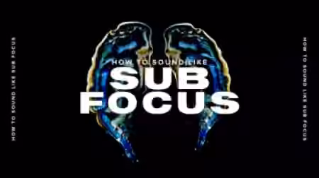 Sonic Academy How To Sound Like Sub Focus with Haterade [TUTORiAL]