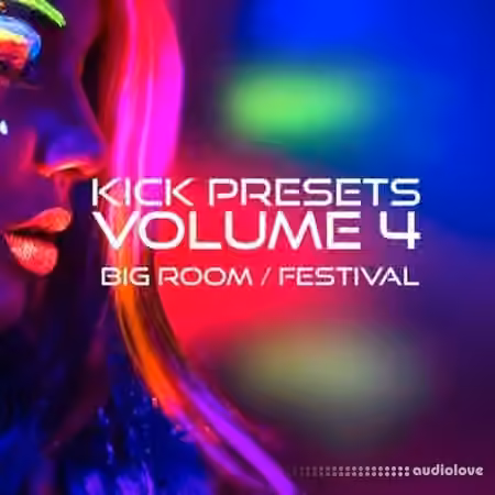 Sonic Academy KICK Presets Vol.4 Big Room and Festival [Synth Presets]