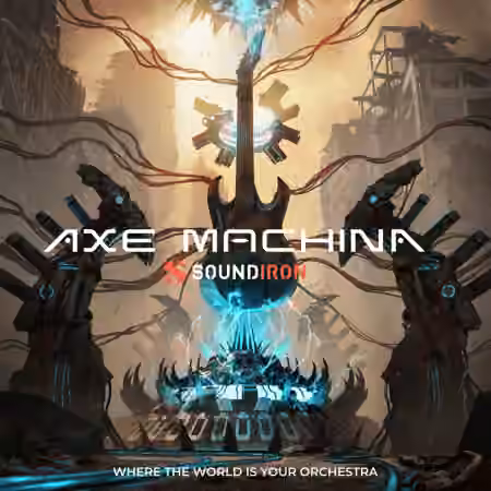 Soundiron Axe Machina [KONTAKT]