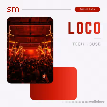 Sounds Mania LOCO Tech House Sound Pack [WAV, MiDi, Synth Presets, DAW Templates]