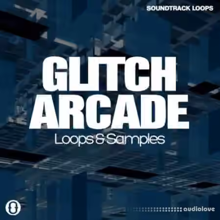Soundtrack Loops Glitch Arcade [WAV]