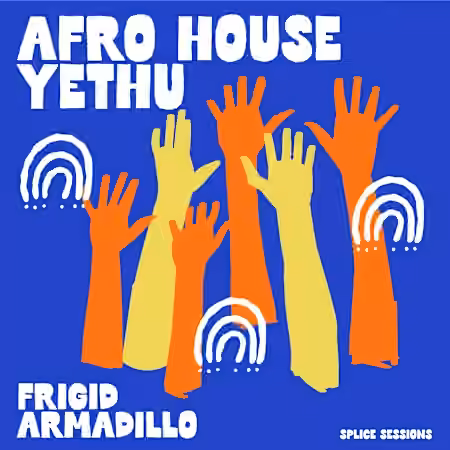 Splice Sessions Afro House Yethu Frigid Armadillo [WAV]