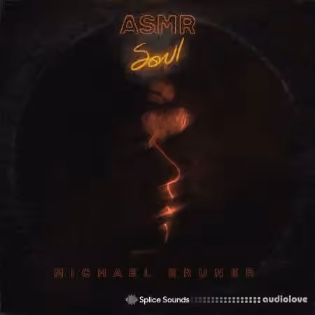 Splice Sounds ASMR Soul by Michael Bruner [WAV, MiDi, Synth Presets]