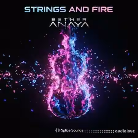 Splice Sounds Esther Anaya Strings And Fire [WAV]