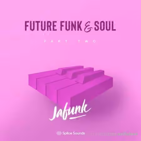 Splice Sounds Jafunk's Future Funk And Soul Vol.2 [WAV, MiDi]