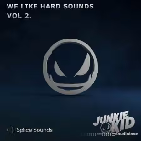Splice Sounds Junkie Kid We Like Hard Sounds Vol.2 [WAV, MiDi, Synth Presets]