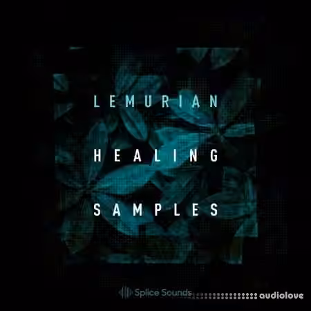 Splice Sounds Lemurian Healing Samples [WAV]